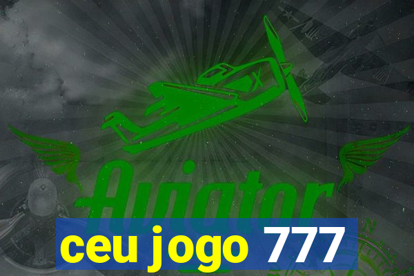 ceu jogo 777